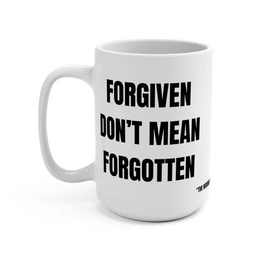 Forgiven Don’t Mean Forgotten Mug Printify