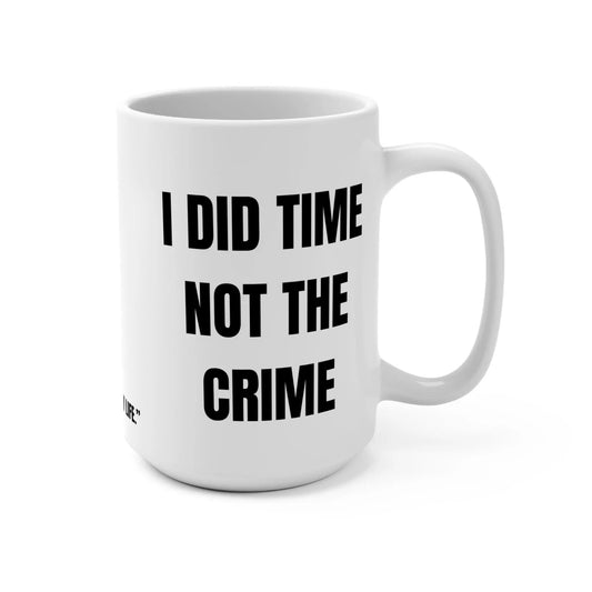 I Did Time, Not the Crime Mug Printify