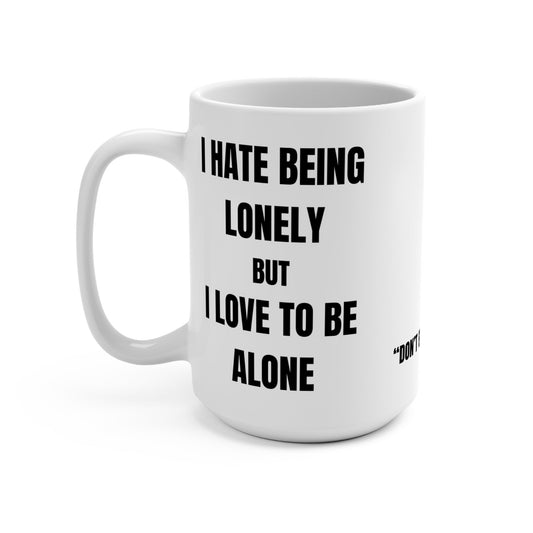 Funny Mug, I LOVE BEING ALONE Printify