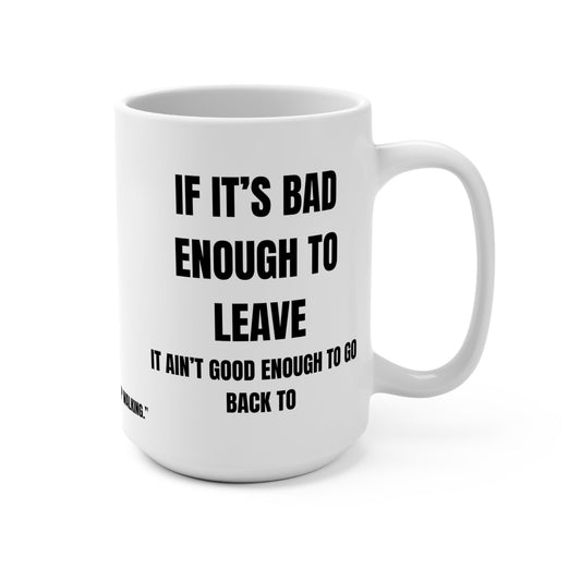 Funny Mug, If It's Bad Enough to Leave Printify