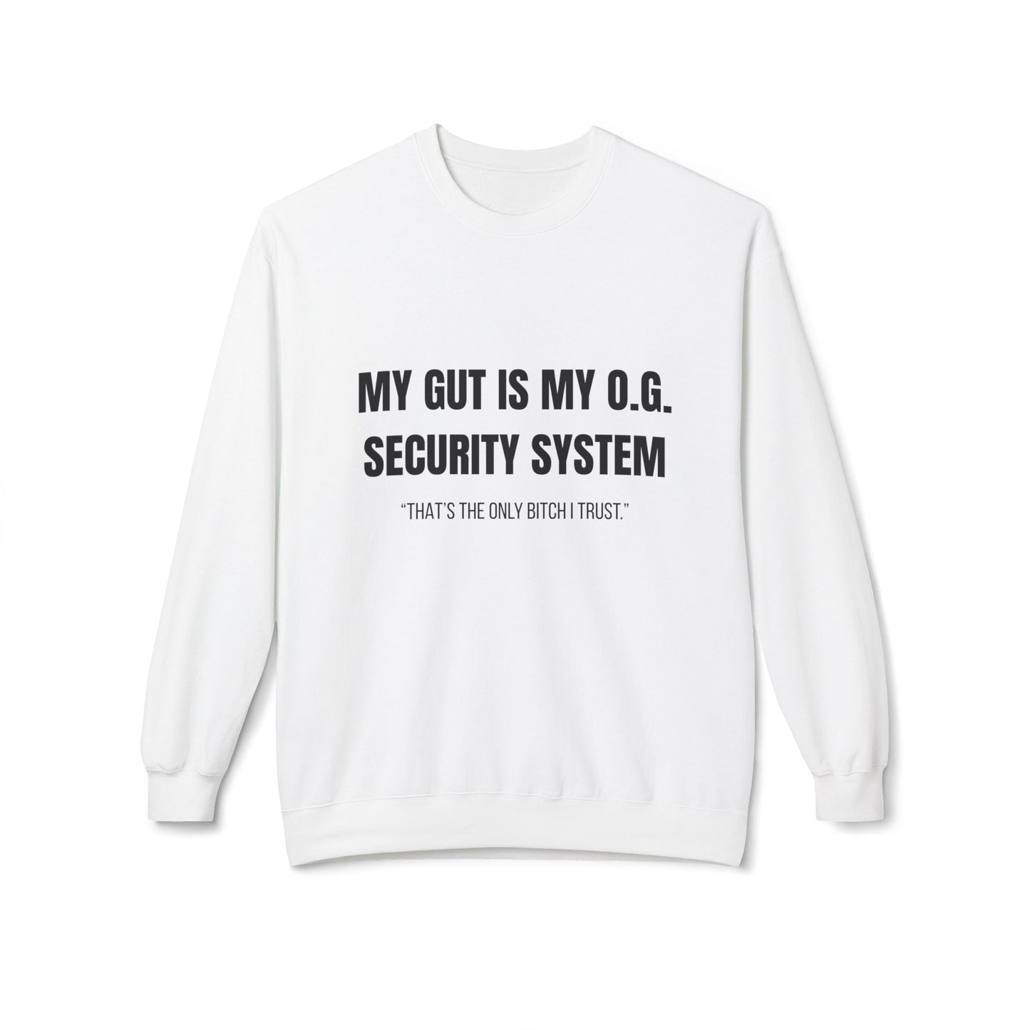 Unisex Fleece Crewneck Sweatshirt, My Gut Is My OG Security System Printify