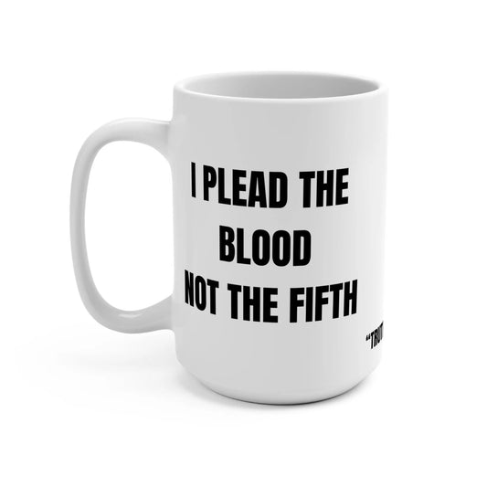 I Plead the Blood, Not the Fifth Mug Printify