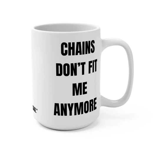 Chains Don’t Fit Me Anymore Mug Printify