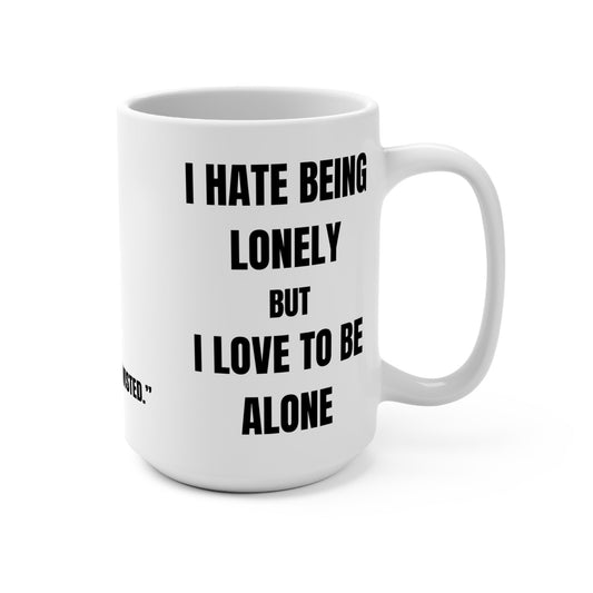 Funny Mug, I LOVE BEING ALONE Printify