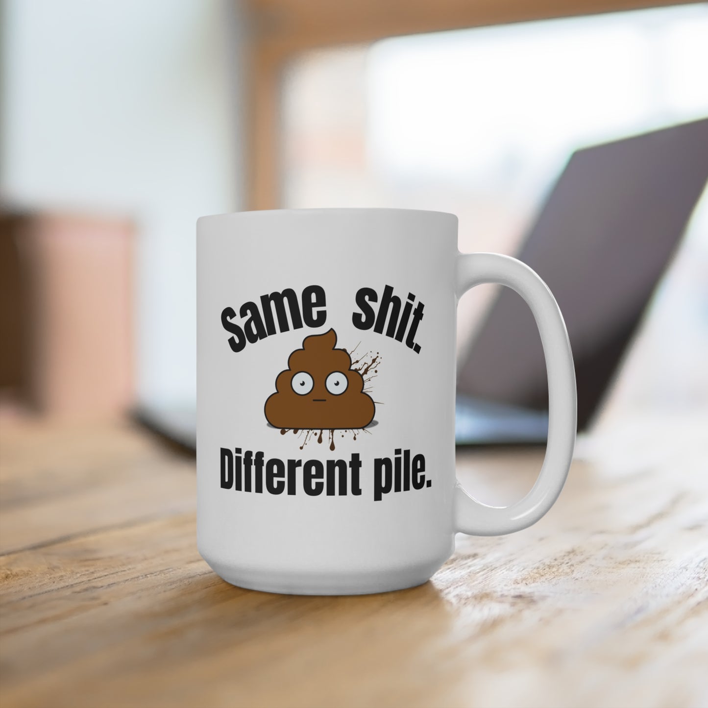 Funny 15oz Mug - "Same Shit. Different Pile." - Humorous Gift for Coffee Lovers