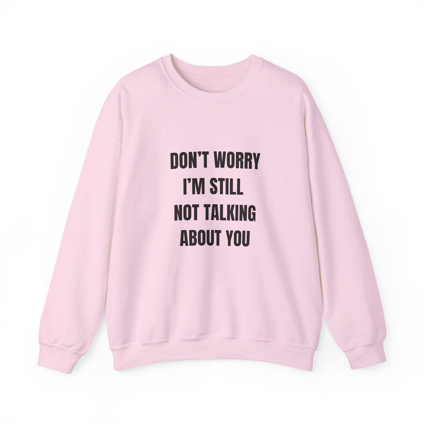 Funny Crewneck Heavy-Weight Sweatshirt - Don't Worry I'm Still Not Talking About You Printify