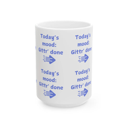 Funny Ceramic Mug, Gittr’ Done Printify