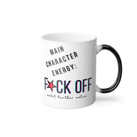 Main character energy Fuck Off Custom Coffee Mugs