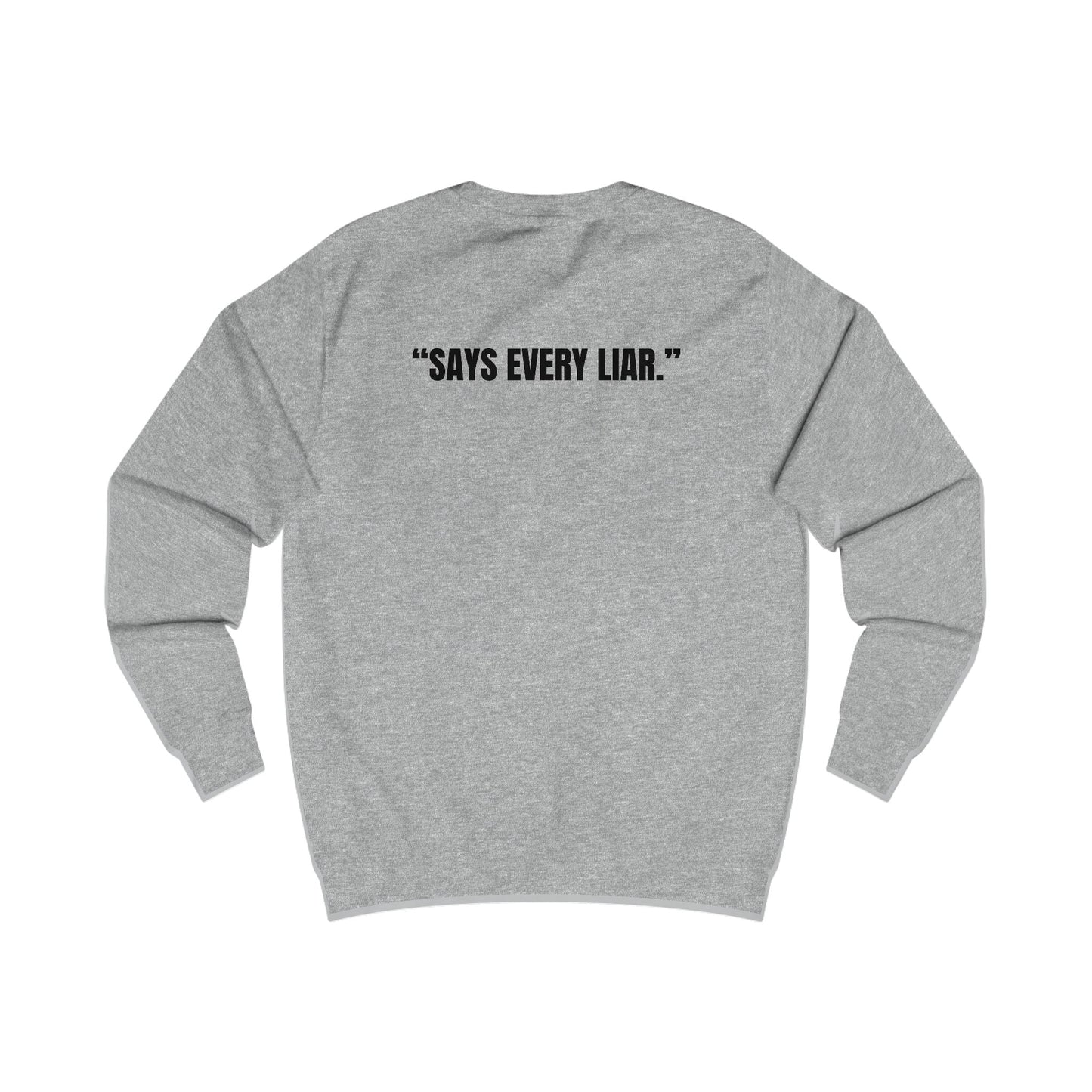 Funny Unisex Sweatshirt - I Don’t Lie, Says Every Liar Printify