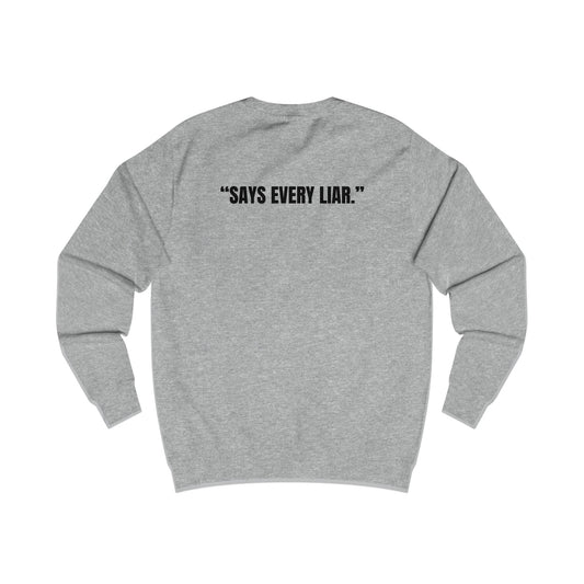 Funny Unisex Sweatshirt - I Don’t Lie, Says Every Liar Printify