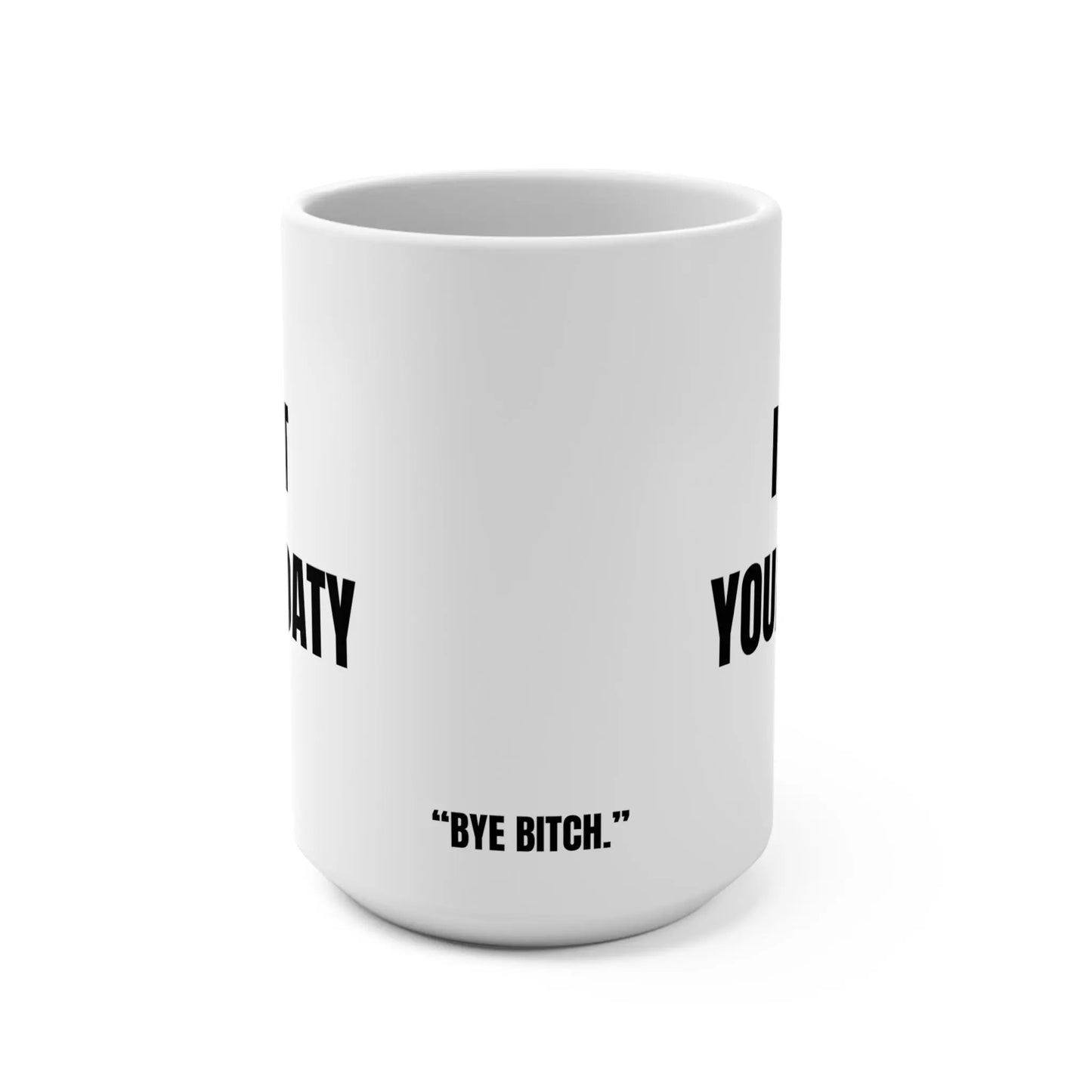 Funny Mug, I Ain't Your Floaty Printify