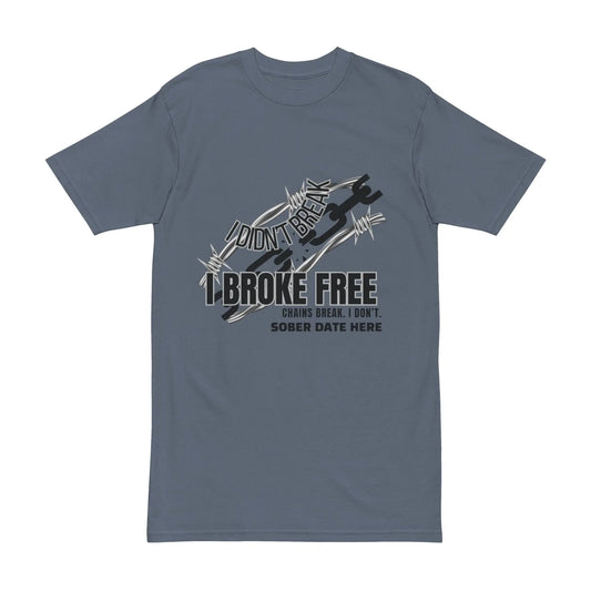 I Broke Free Men’s Sobriety Shirt – Heavyweight Recovery Tee Printify