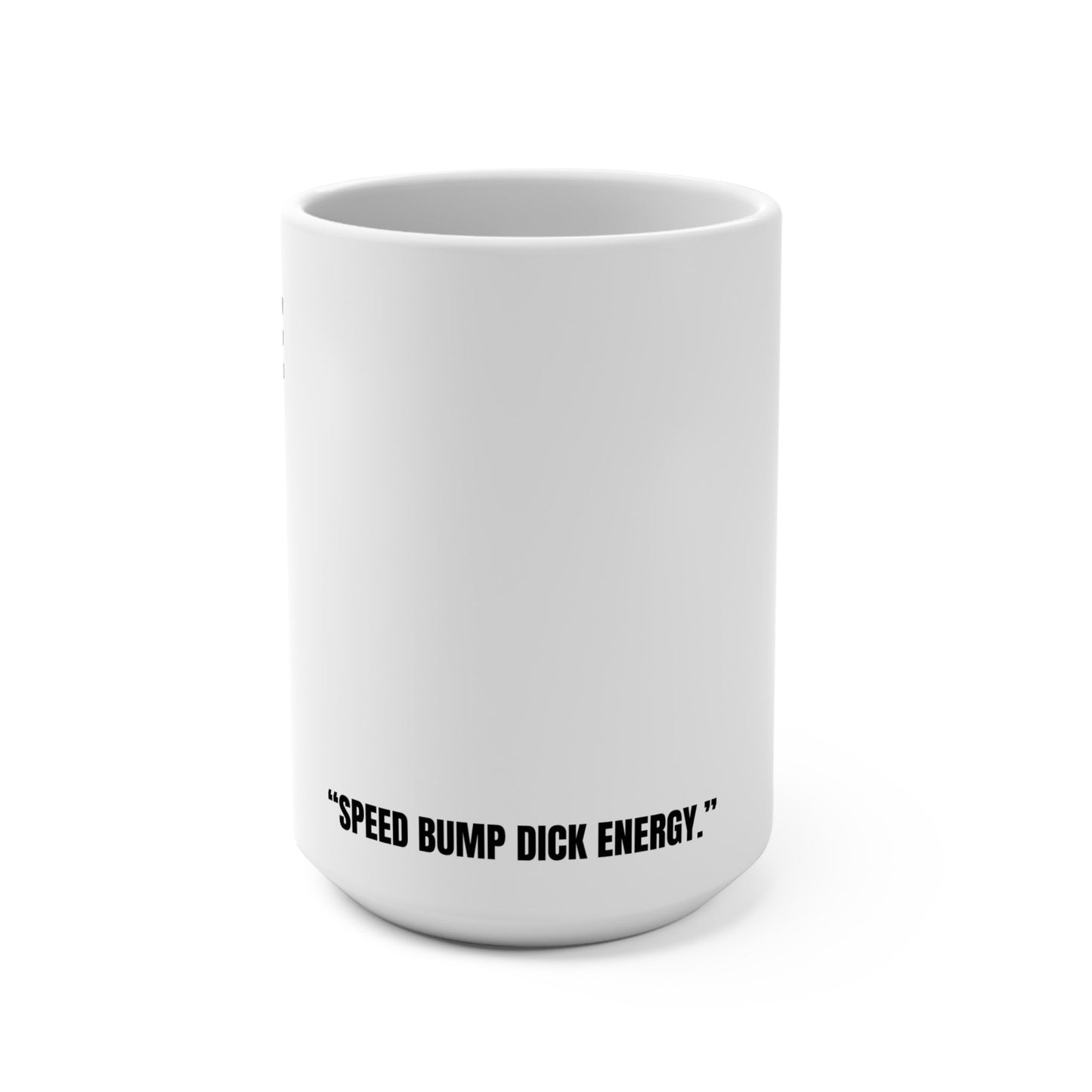 Funny Mug, Ex's Make Great Speed Bumps Printify