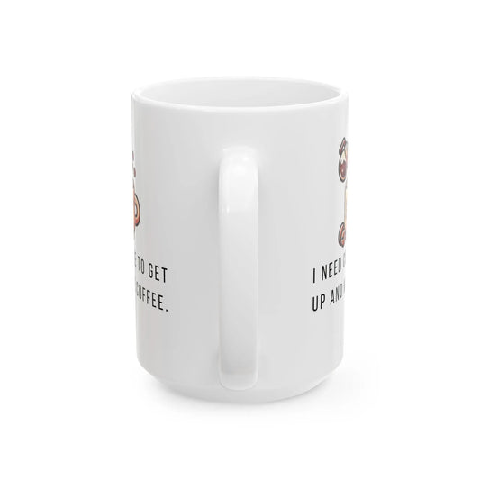 Funny Ceramic Mug, I Need Coffee to Make Coffee Printify