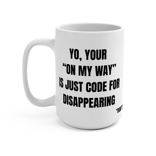 Another 24, Series #8, “Yo, Your 'On My Way' Is Just Code for Disappearing"