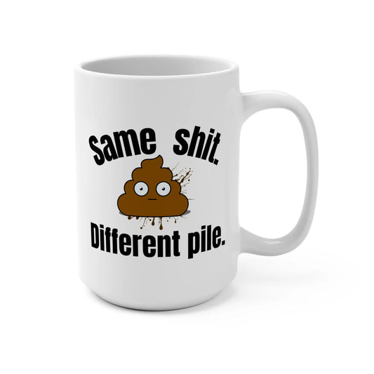 Same Sh*t Different Pile Funny Mug – 15oz Ceramic Coffee Cup for Work, Office, Adults, The Bean Grind