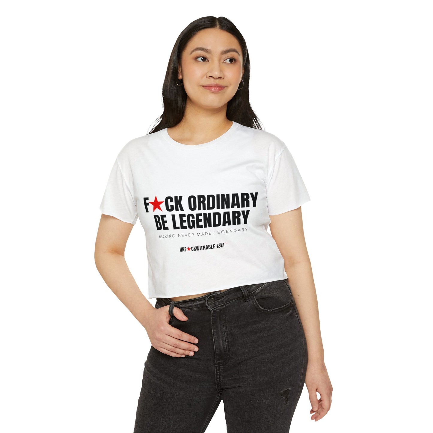 F★CK ORDINARY BE LEGENDARY Crop Top