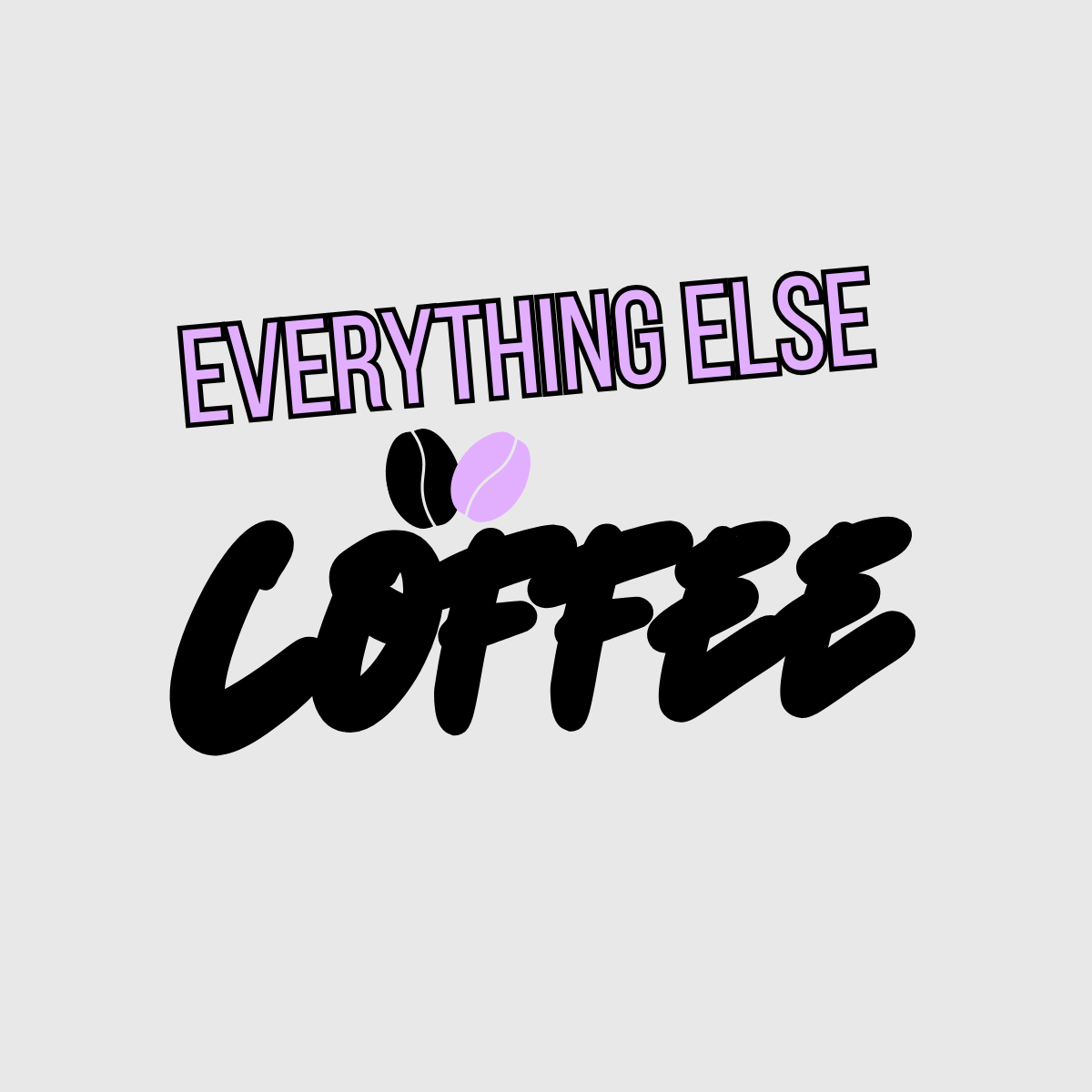 Everything Else Coffee