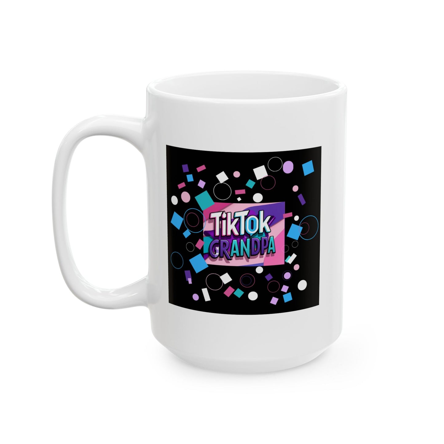 TikTok Inspired Ceramic Mug, For Grandpa