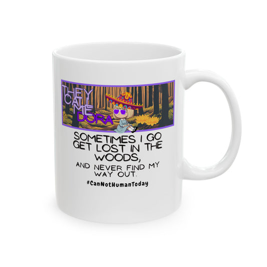 Funny Ceramic Mug, Dora #CanNotHumanToday