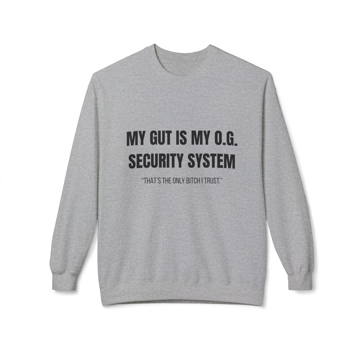 Unisex Fleece Crewneck Sweatshirt, My Gut Is My OG Security System Printify