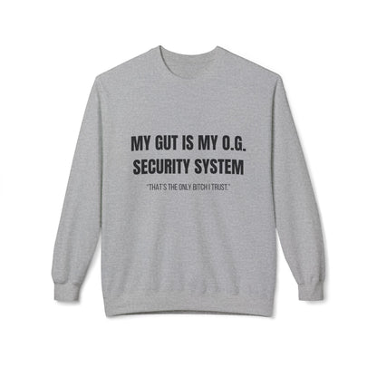 Unisex Fleece Crewneck Sweatshirt, My Gut Is My OG Security System Printify