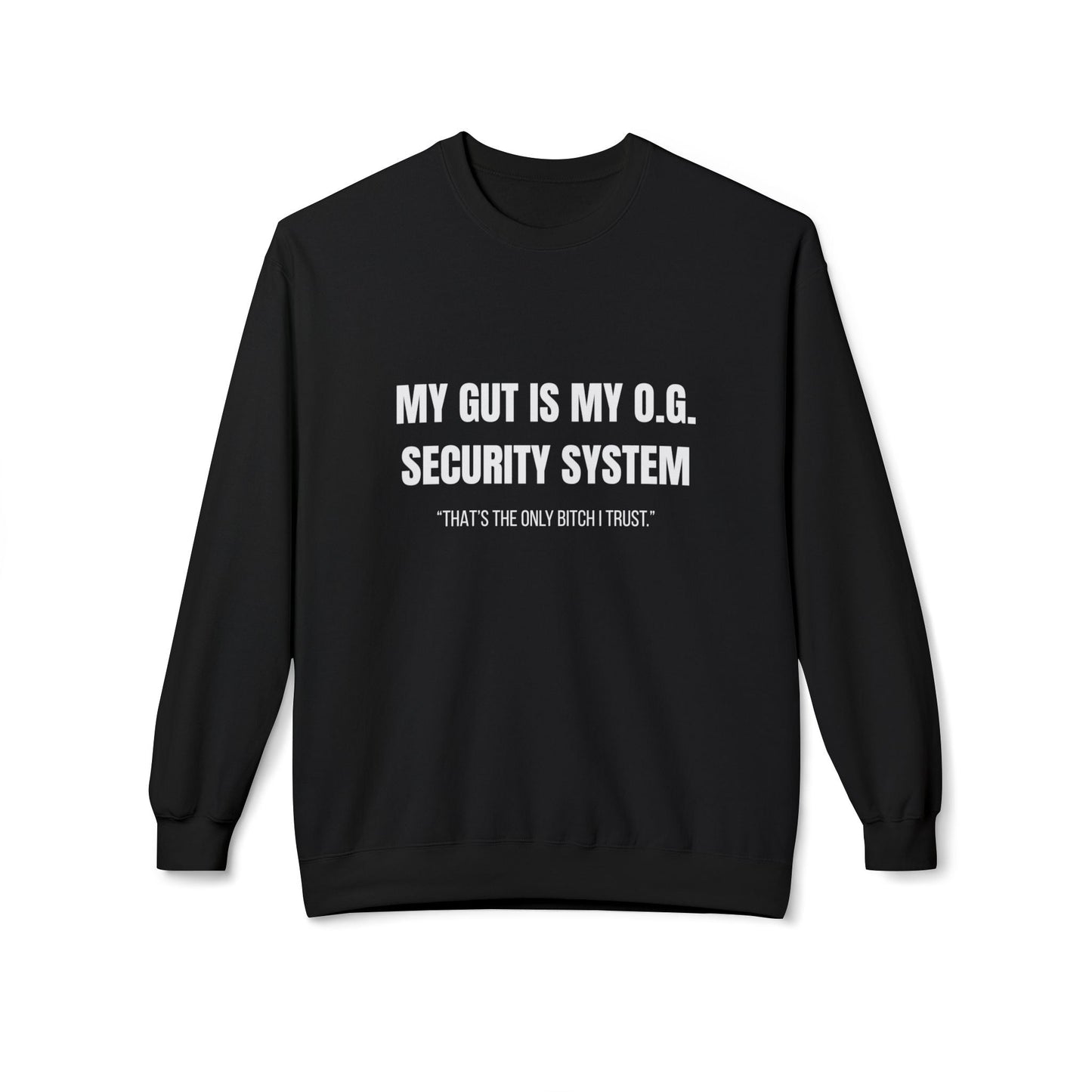 Unisex Fleece Crewneck Sweatshirt, My Gut Is My OG Security System Printify