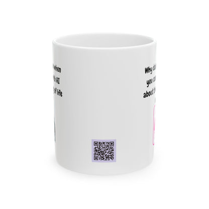 Funny Ceramic Mug, Why Date A Human