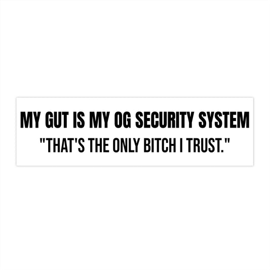 Funny Bumper Sticker, My Gut Is My OG Security System