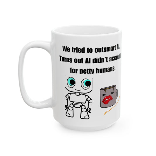 Funny Robot Ceramic Mug - 11oz & 15oz Coffee Cup with Humorous AI Quotes
