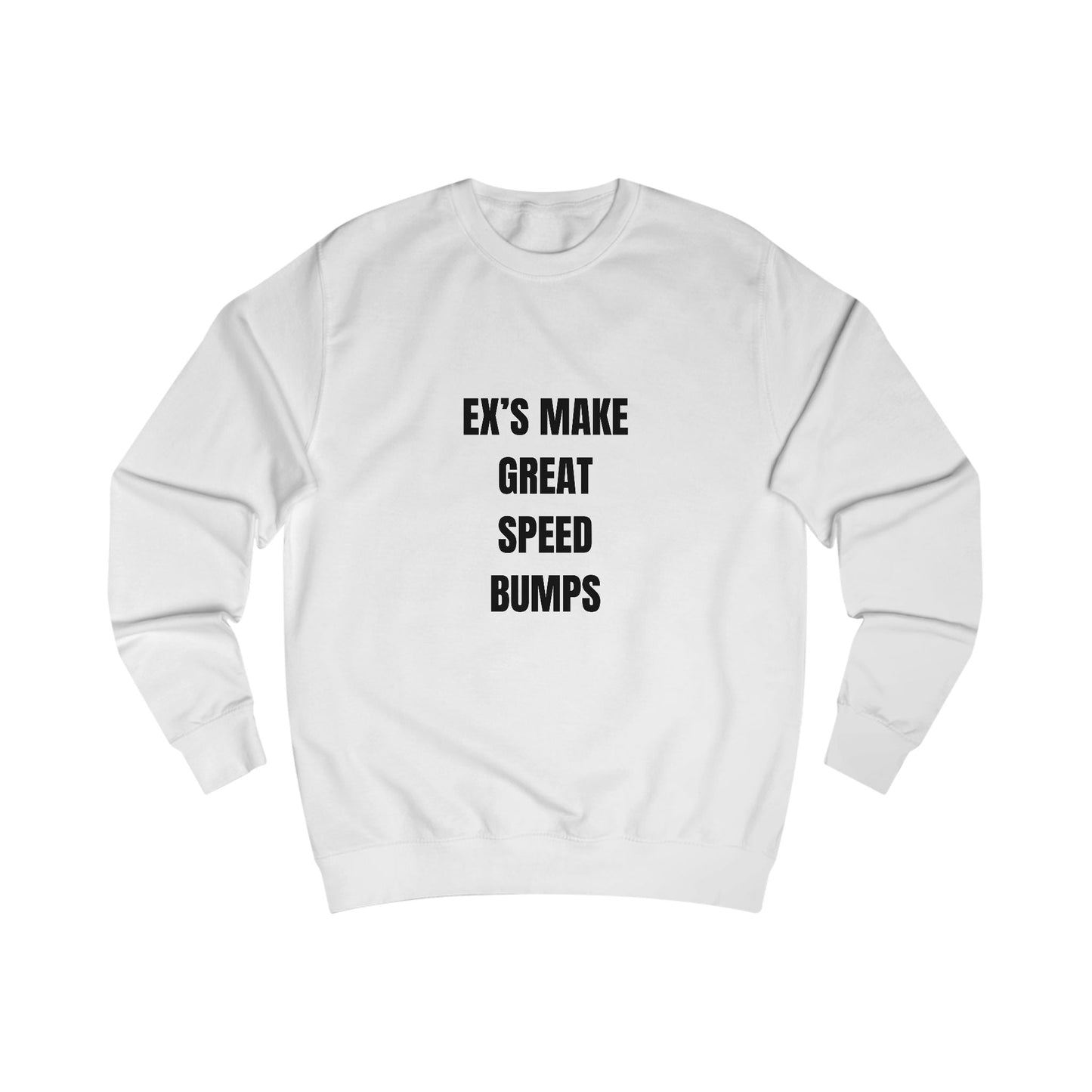 Funny Sweatshirt Unisex, Ex's Make Great Speed Bumps Printify