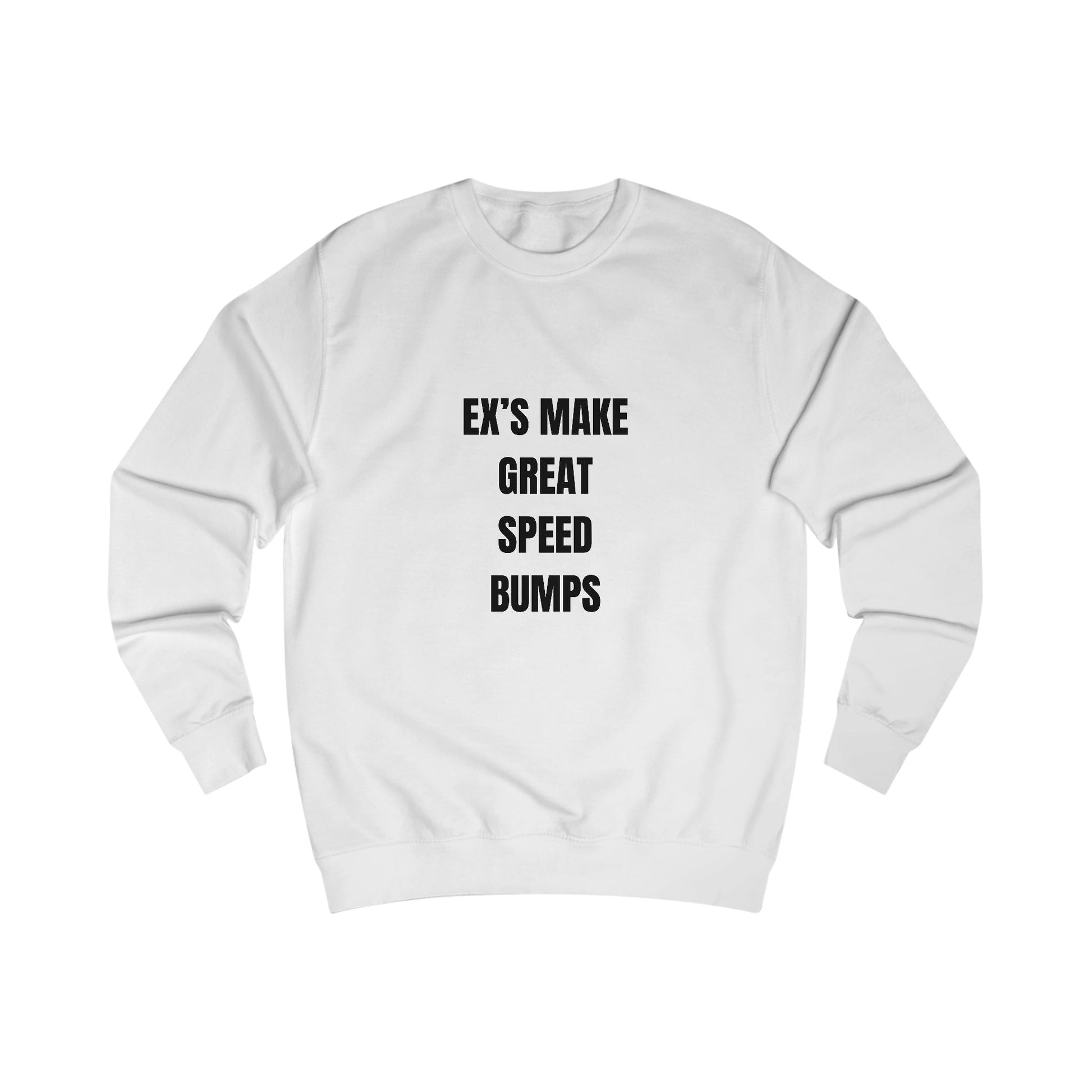 Funny Sweatshirt Unisex, Ex's Make Great Speed Bumps Printify