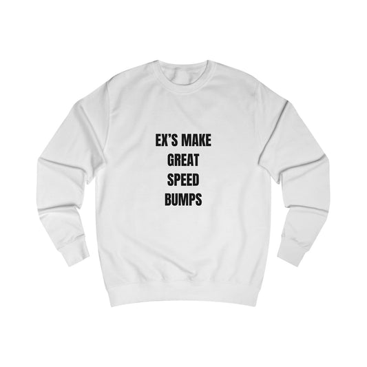 Funny Sweatshirt Unisex, Ex's Make Great Speed Bumps Printify