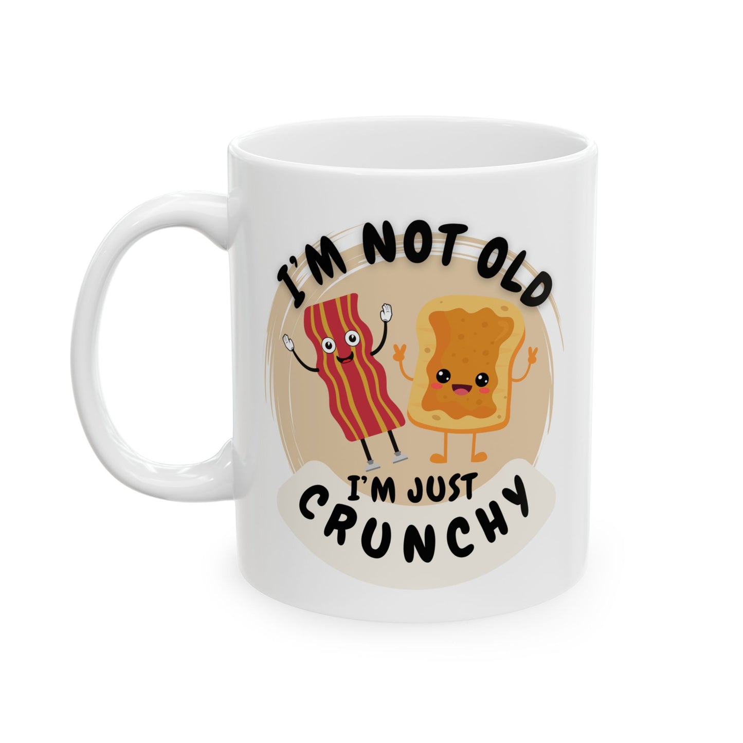 Funny Ceramic Mug, Not Old, Just Crunchy
