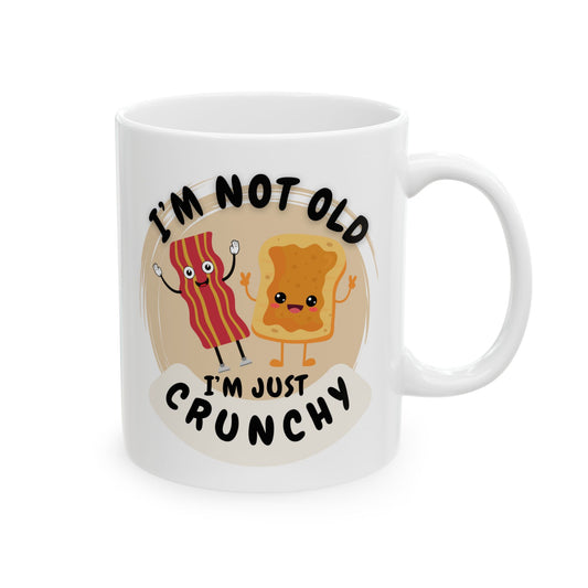 Funny Ceramic Mug, Not Old, Just Crunchy