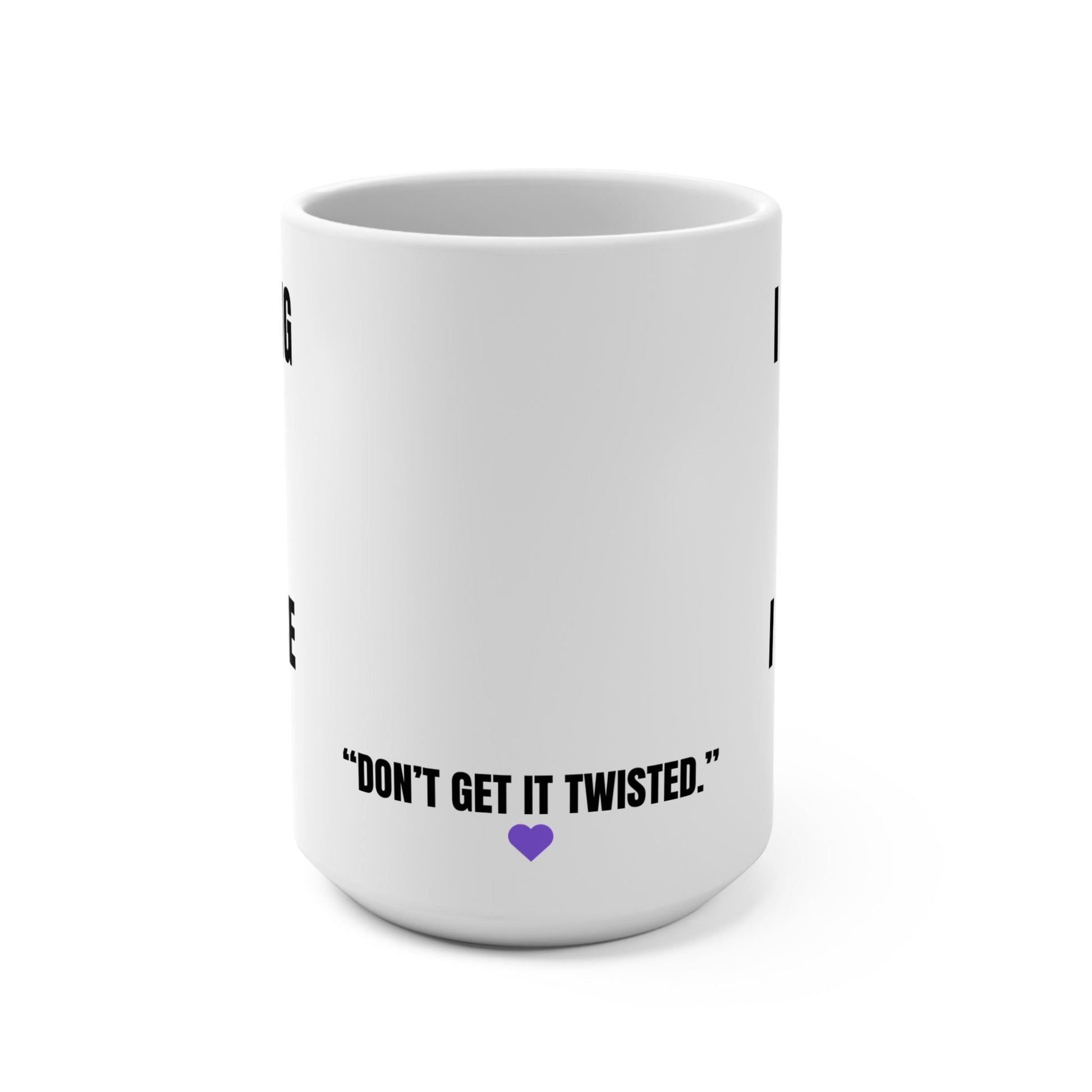Funny Quote Mug, 15oz Printify