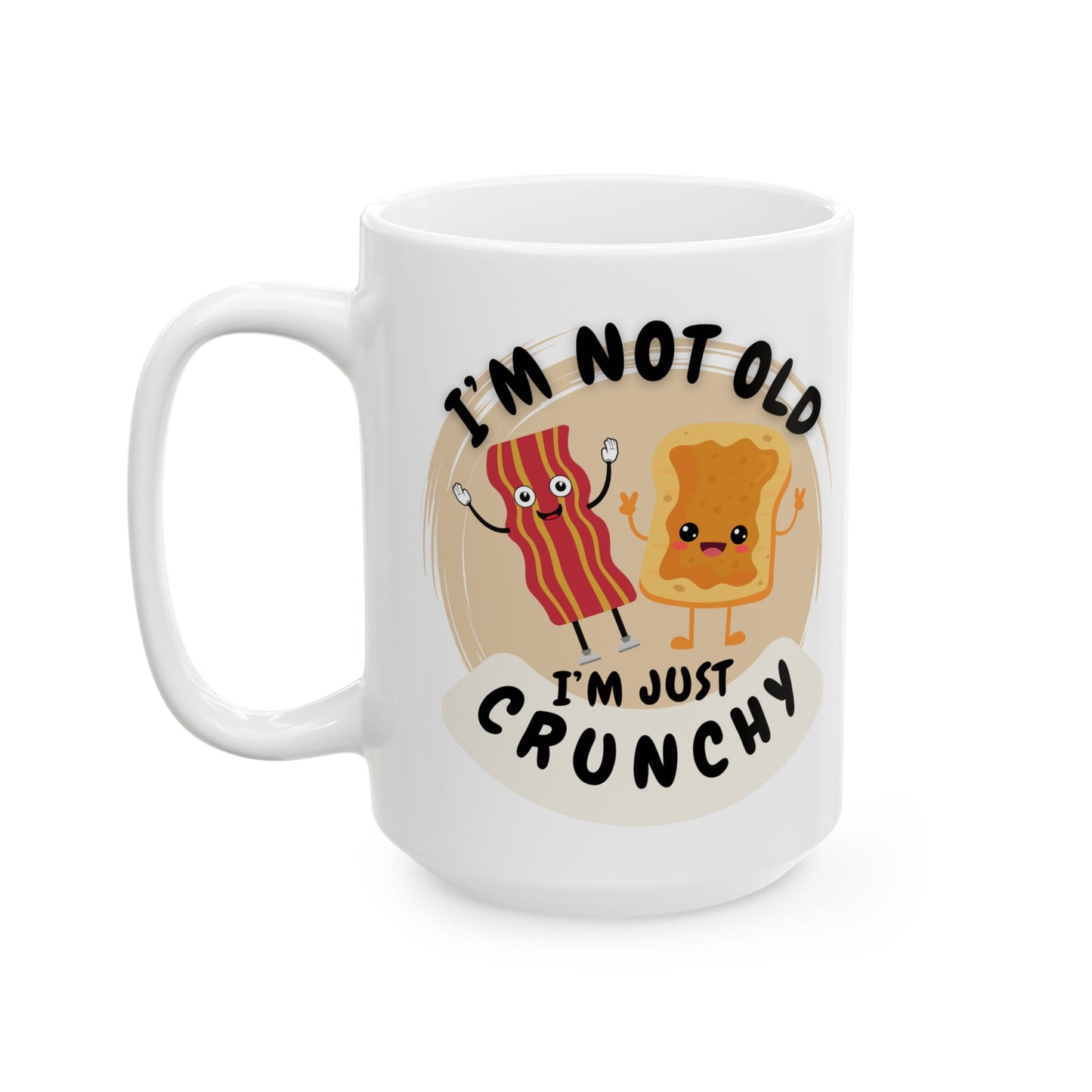 Funny Ceramic Mug, Not Old, Just Crunchy