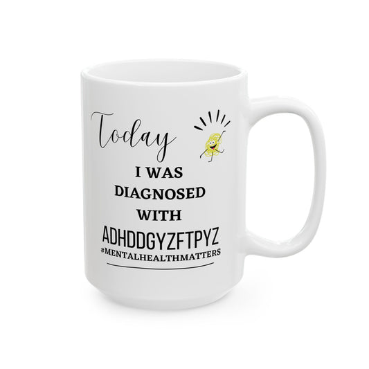 Funny Ceramic Mug, Diagnosed ADHD