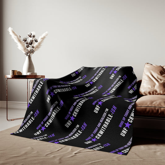 UNF★CKWITHABLE-ISH™ Throw Blanket, Woke Up This Morning