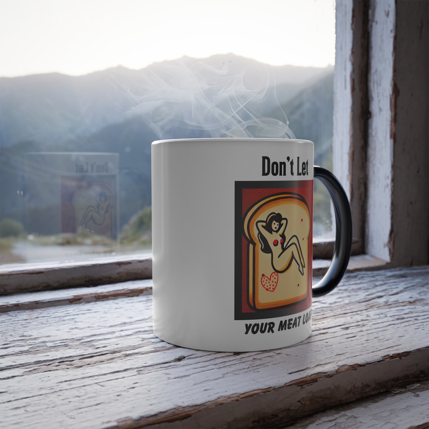 Funny Mug, NSFW Hidden Message, Don't Let Your Meat Loaf