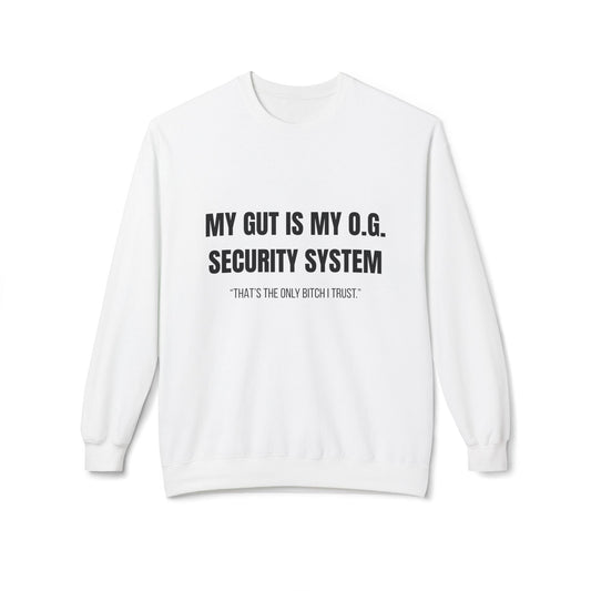 Unisex Fleece Crewneck Sweatshirt, My Gut Is My OG Security System Printify