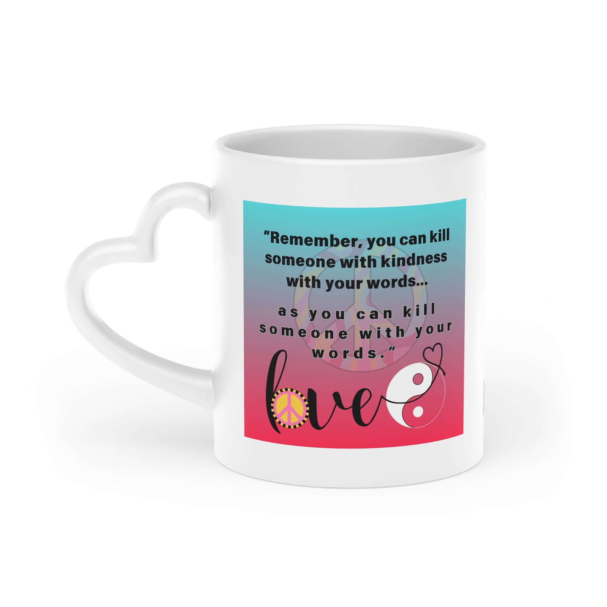 Unique mug, Love Kindness Mug, Inspirational Mugs