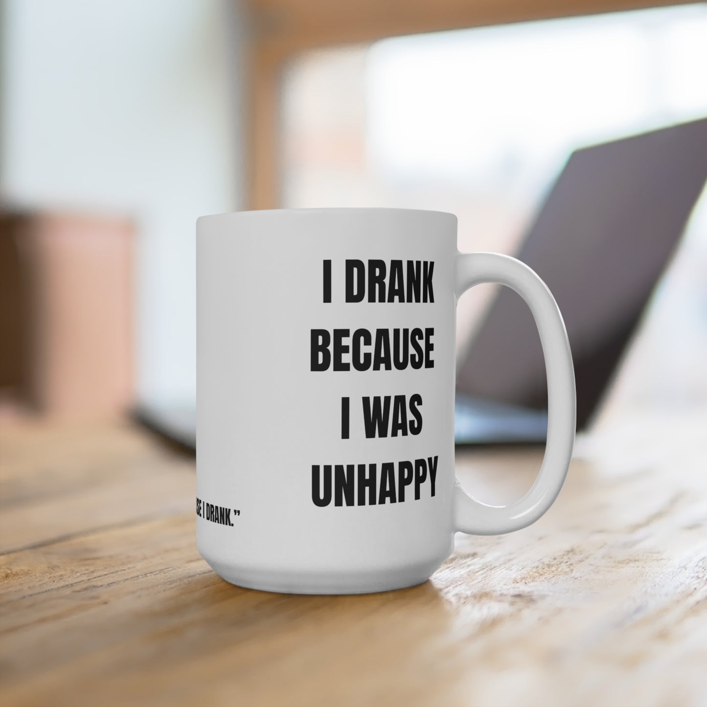 Another 24 Series #6; I Drank Because I Was Unhappy