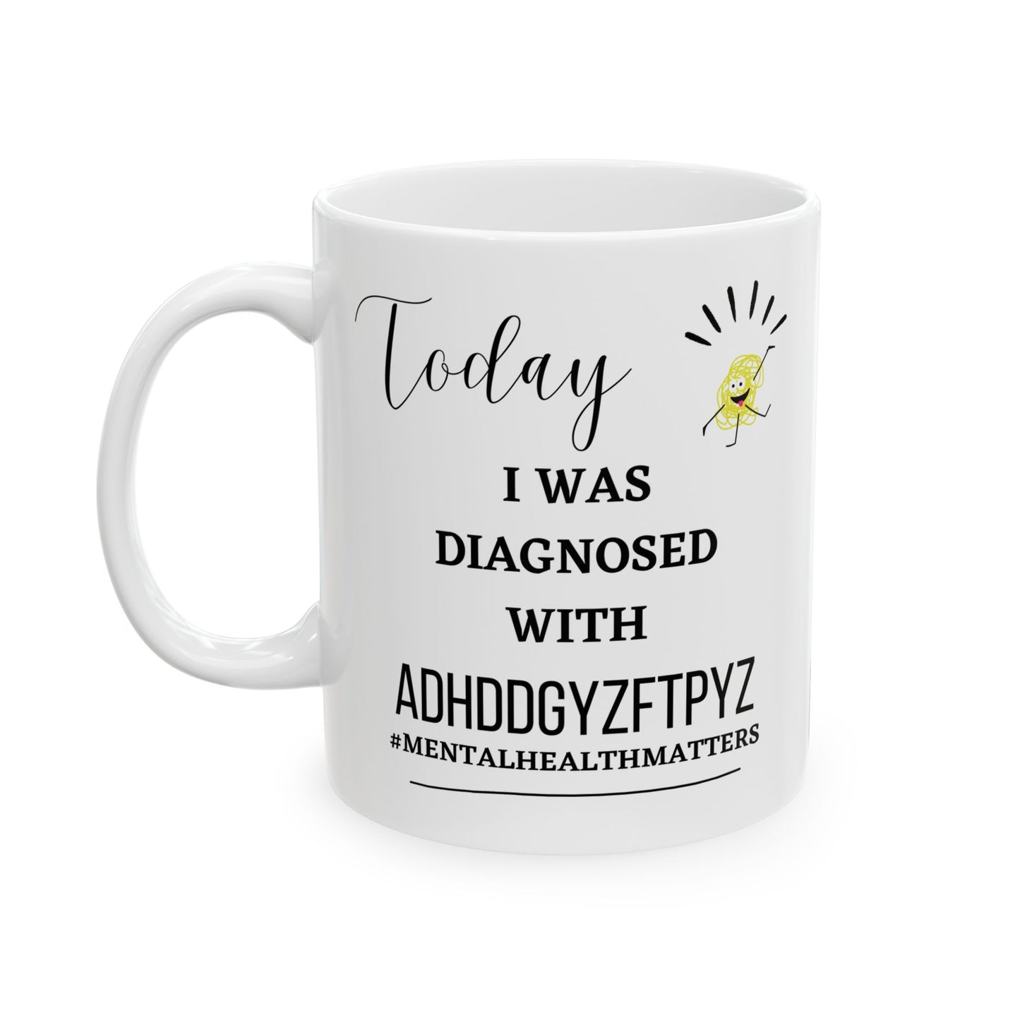 Funny Ceramic Mug, Diagnosed ADHD