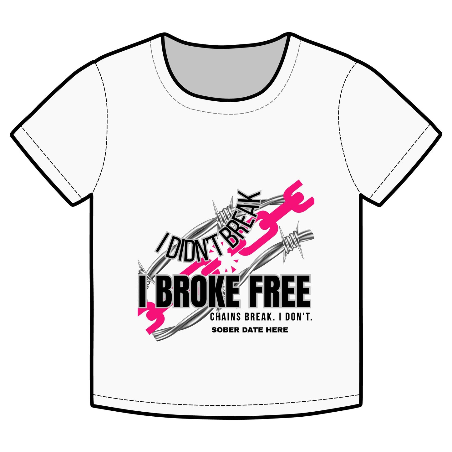 I Broke Free Recovery Shirt – Custom Sober Date Tee | Chains Break, I Don’t.