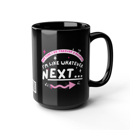 Funny Black Ceramic Mug 15oz, Bad Breakup - Relationships Whatever "Next"