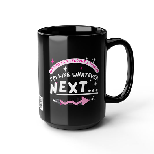 Funny Black Ceramic Mug 15oz, Bad Breakup - Relationships Whatever "Next"
