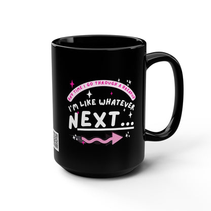 Funny Black Ceramic Mug 15oz, Bad Breakup - Relationships Whatever "Next"