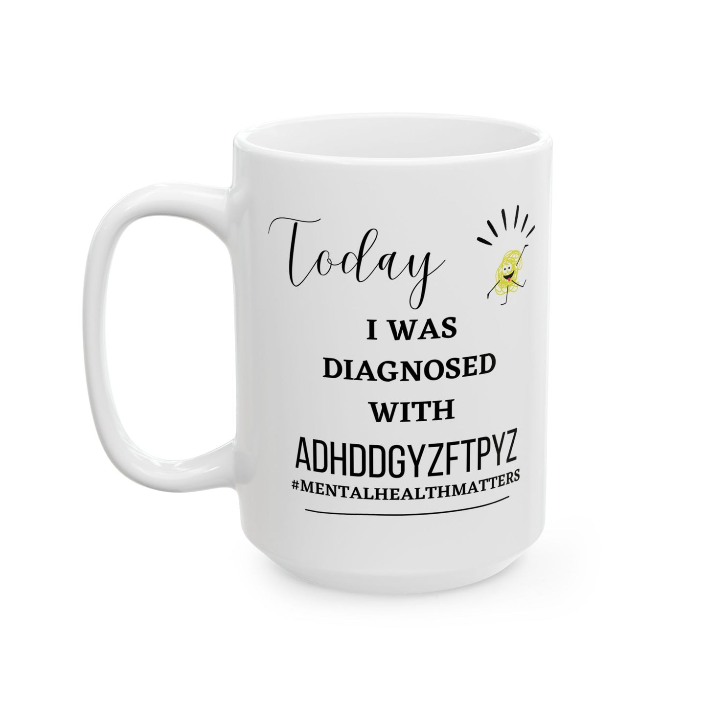 Funny Ceramic Mug, Diagnosed ADHD