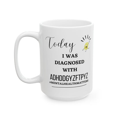 Funny Ceramic Mug, Diagnosed ADHD
